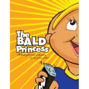 The Bald Princess: A Little Girls Tale of Bravery The Bald Princess: A Little Girls Tale of Bravery