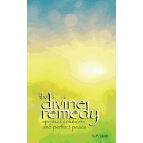 The Divine Remedy: Spiritual Solutions and Perfect Peace