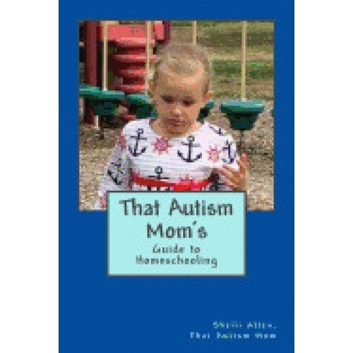 That Autism Mom's Guide: To Homeschooling