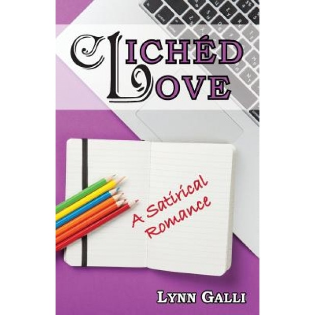 Cliched Love: A Satirical Romance, Lynn Galli (Author)