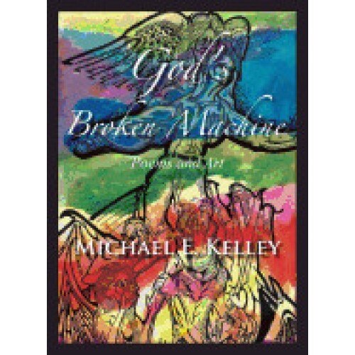 God's Broken Machine: Poems and Art