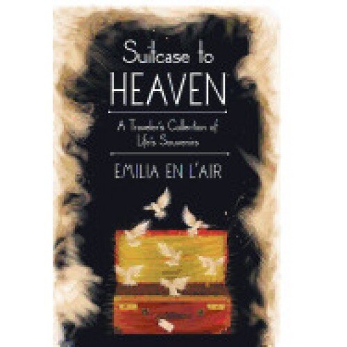 Suitcase to Heaven: A Traveler's Collection of Life's Souvenirs