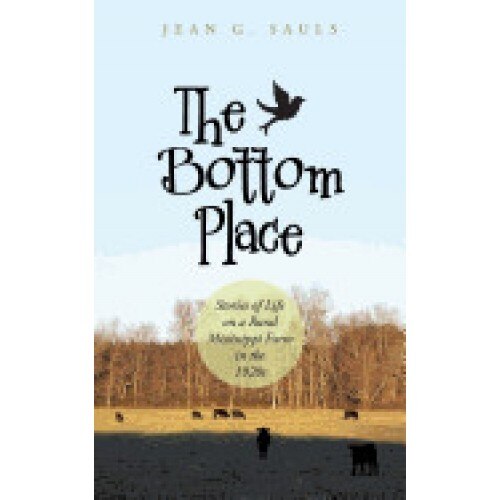The Bottom Place: Stories of Life on a Rural Mississippi Farm in the 1920s