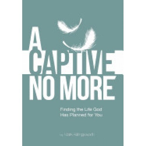 A Captive No More: Finding the Life God Has Planned for You