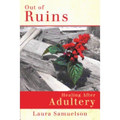 Out of Ruins: Healing After Adultery