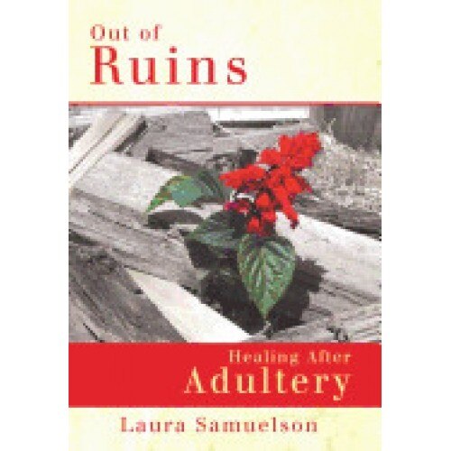 Out of Ruins: Healing After Adultery