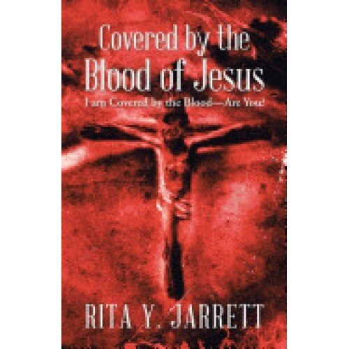 Covered by the Blood of Jesus: I Am Covered by the Blood-Are You?