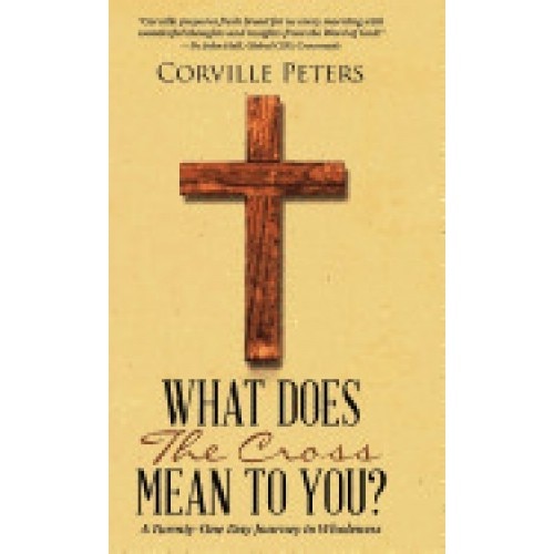 What Does the Cross Mean to You?: A Twenty-One Day Journey to Wholeness