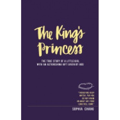The King's Princess: The True Story of a Little Girl with an Astonishing Gift Given by God