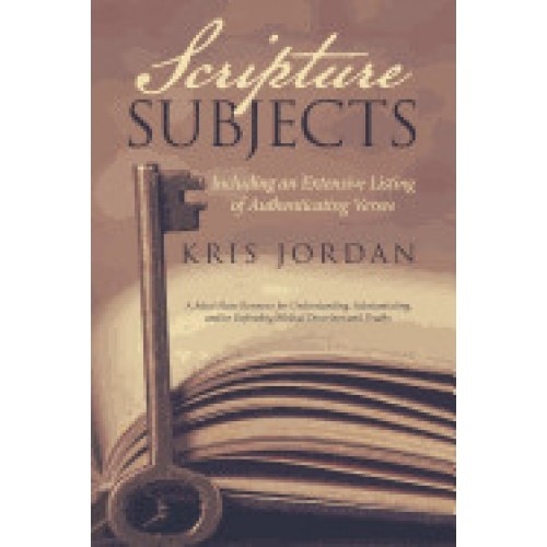 Scripture Subjects: Including an Extensive Listing of Authenticating Verses