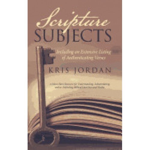 Scripture Subjects: Including an Extensive Listing of Authenticating Verses