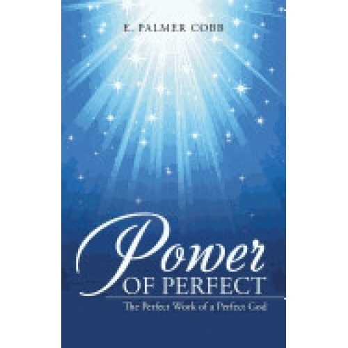 Power of Perfect: The Perfect Work of a Perfect God