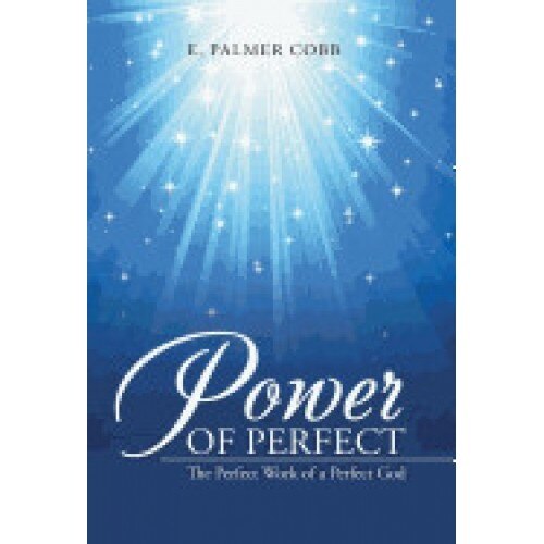 Power of Perfect: The Perfect Work of a Perfect God