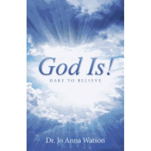 God Is!: Dare to Believe