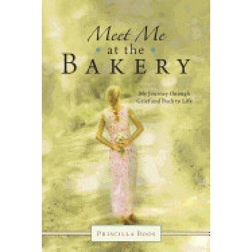 Meet Me at the Bakery: My Journey Through Grief and Back to Life
