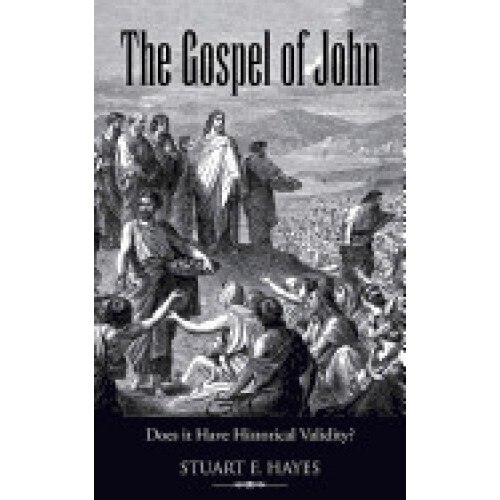 The Gospel of John: Does It Have Historical Validity?