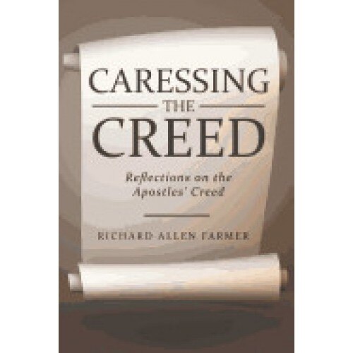 Caressing the Creed: Reflections on the Apostles' Creed
