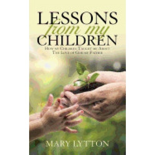 Lessons from My Children: How My Children Taught Me about the Love of God My Father