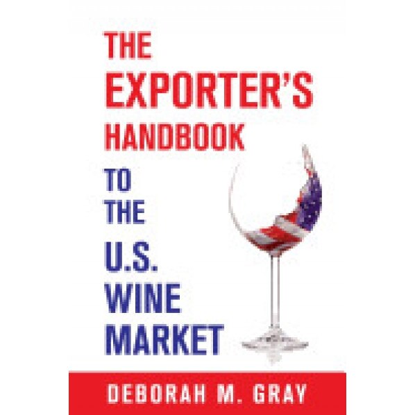 The Exporter's Handbook to the Us Wine Market, Deborah Gray (Author)