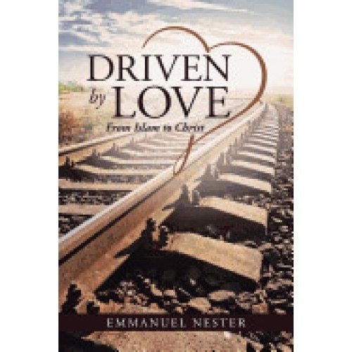 Driven by Love: From Islam to Christ