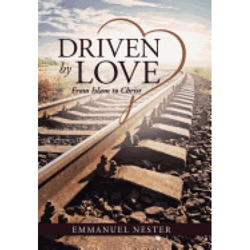 Driven by Love: From Islam to Christ