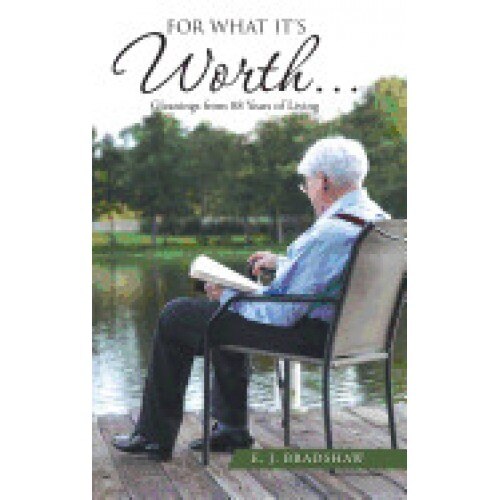 For What It's Worth...: Gleanings from 88 Years of Living