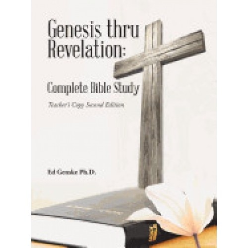 Genesis Thru Revelation: Complete Bible Study: Teacher's Copy Second Edition