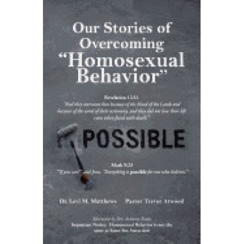 Our Stories of Overcoming Homosexual Behavior