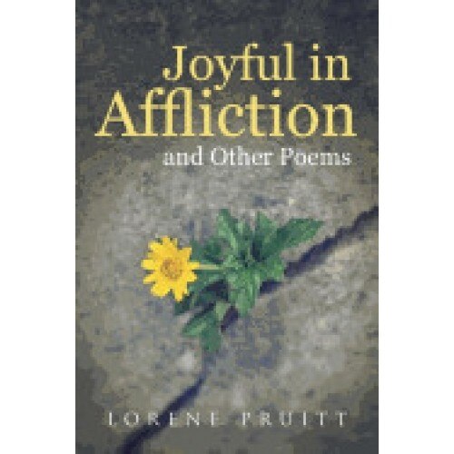 Joyful in Affliction: And Other Poems