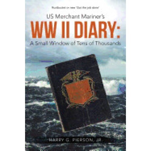 Us Merchant Mariner's WW II Diary: A Small Window of Tens of Thousands