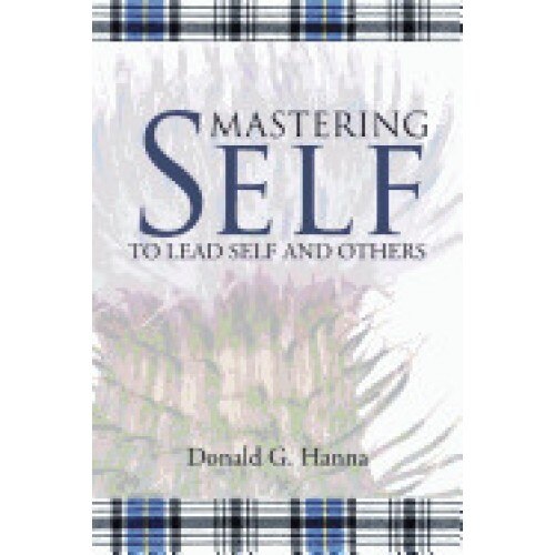 Mastering Self: To Lead Self and Others