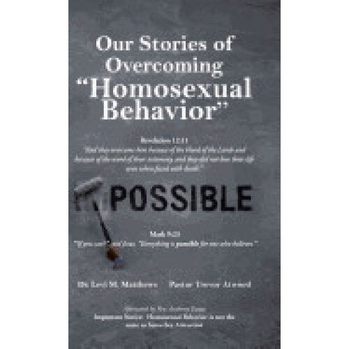 Our Stories of Overcoming Homosexual Behavior
