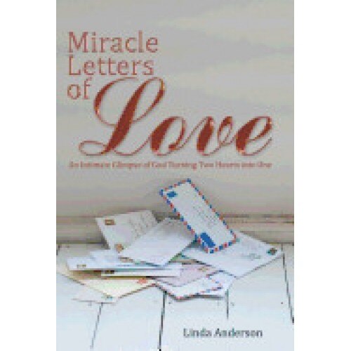 Miracle Letters of Love: An Intimate Glimpse of God Turning Two Hearts Into One