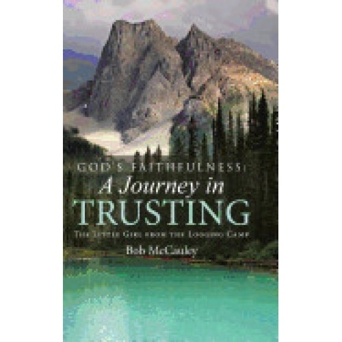 God's Faithfulness: A Journey in Trusting: The Little Girl from the Logging Camp