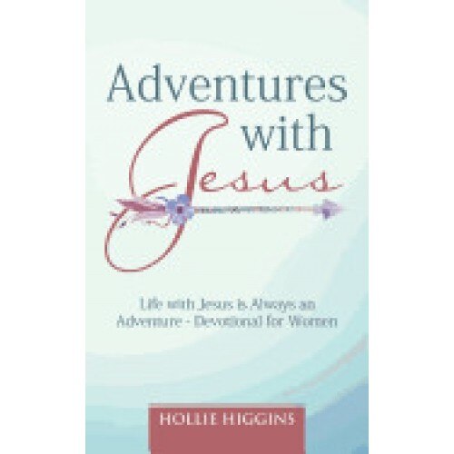 Adventures with Jesus: Life with Jesus Is Always an Adventure - Devotional for Women