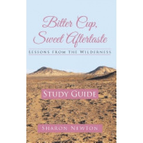 Bitter Cup, Sweet Aftertaste - Lessons from the Wilderness: Study Guide