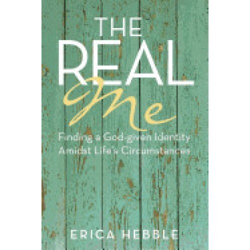The Real Me: Finding a God-Given Identity Amidst Life's Circumstances