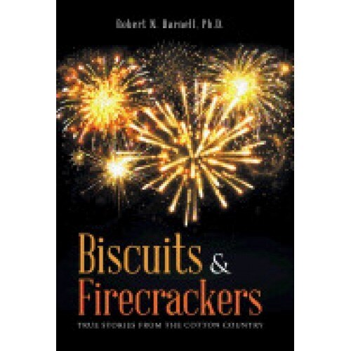 Biscuits & Firecrackers: True Stories from the Cotton Country