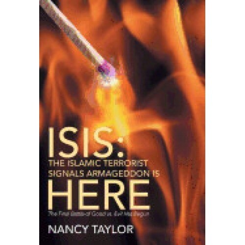 Isis: The Islamic Terrorist Signals Armageddon Is Here: The Final Battle of Good vs. Evil Has Begun