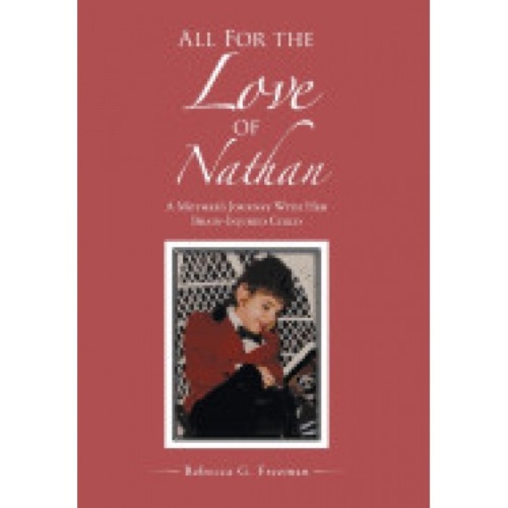 All for the Love of Nathan: A Mother's Journey with Her Brain-Injured Child