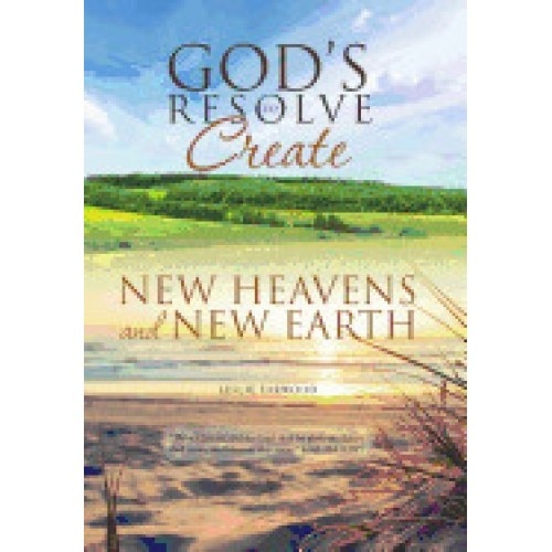 God's Resolve to Create New Heavens and New Earth