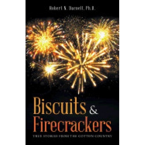 Biscuits & Firecrackers: True Stories from the Cotton Country
