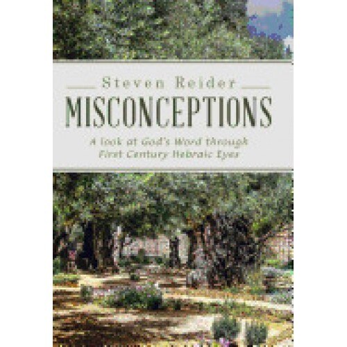 Misconceptions: A Look at God's Word Through First Century Hebraic Eyes