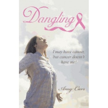 Dangling: I May Have Cancer, But Cancer Doesn't Have Me! Dangling: I May Have Cancer, But Cancer Doesn't Have Me!