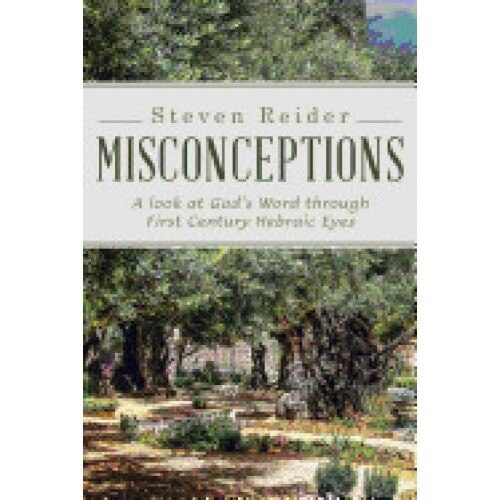 Misconceptions: A Look at God's Word Through First Century Hebraic Eyes
