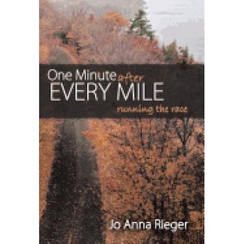 One Minute After Every Mile: Running the Race One Minute After Every Mile: Running the Race