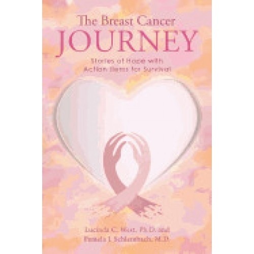 The Breast Cancer Journey: Stories of Hope with Action Items for Survival