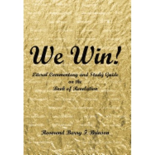 We Win!: Literal Commentary and Study Guide on the Book of Revelation