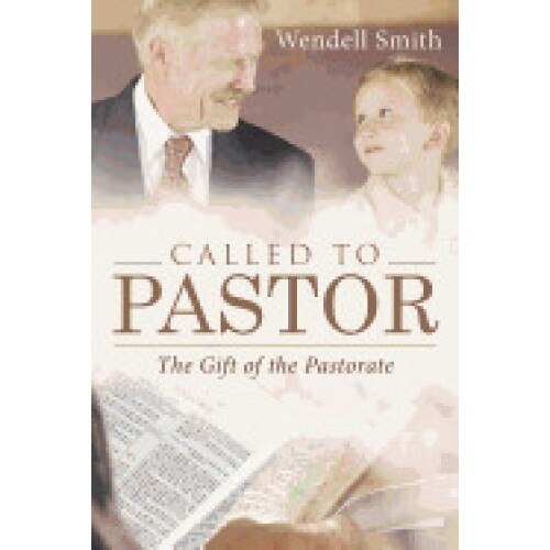 Called to Pastor: The Gift of the Pastorate
