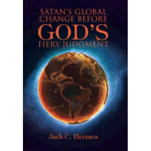 Satan's Global Change Before God's Fiery Judgment